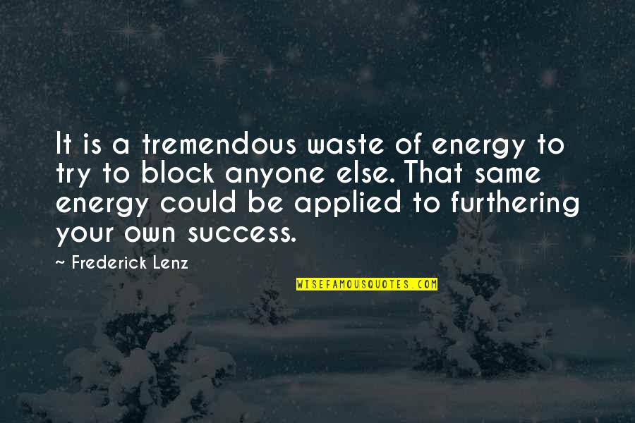 Spending Christmas Without A Loved One Quotes By Frederick Lenz: It is a tremendous waste of energy to