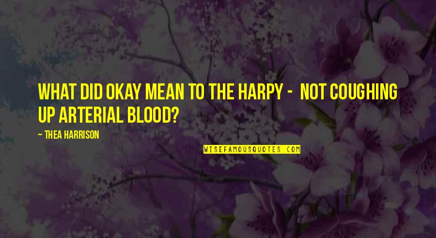 Spending Christmas Without Family Quotes By Thea Harrison: What did okay mean to the harpy -