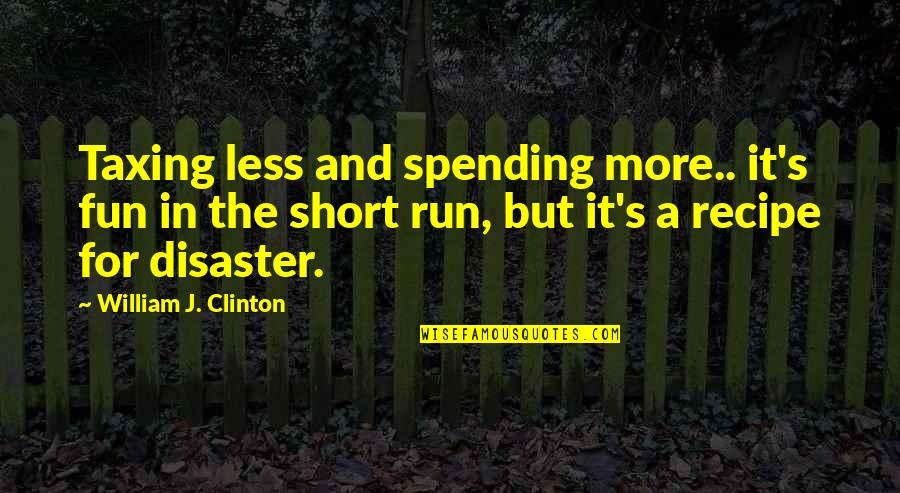Spending Less Quotes By William J. Clinton: Taxing less and spending more.. it's fun in Spending Less Quotes By William J. Clinton: Taxing less and spending more.. it's fun in