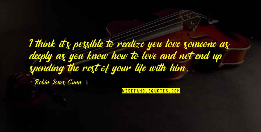 Spending Life With You Quotes By Robin Jones Gunn: I think it's possible to realize you love Spending Life With You Quotes By Robin Jones Gunn: I think it's possible to realize you love