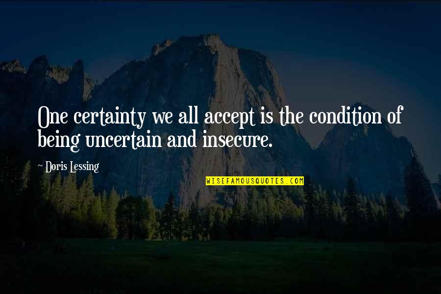 Spending Money Quotes Quotes By Doris Lessing: One certainty we all accept is the condition