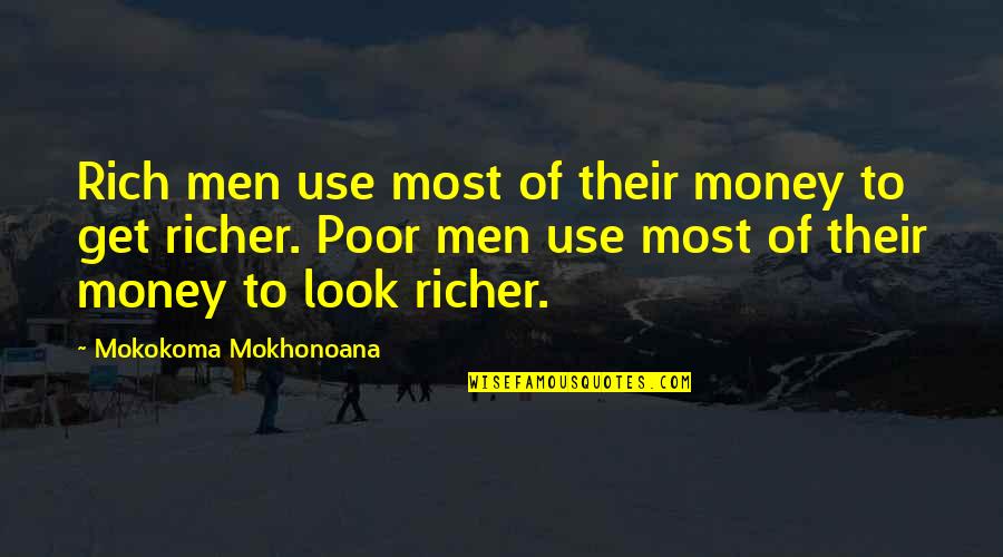 Spending Money Quotes Quotes By Mokokoma Mokhonoana: Rich men use most of their money to