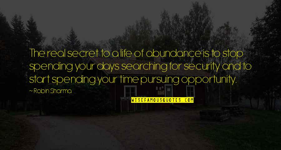Spending My Life With You Quotes By Robin Sharma: The real secret to a life of abundance