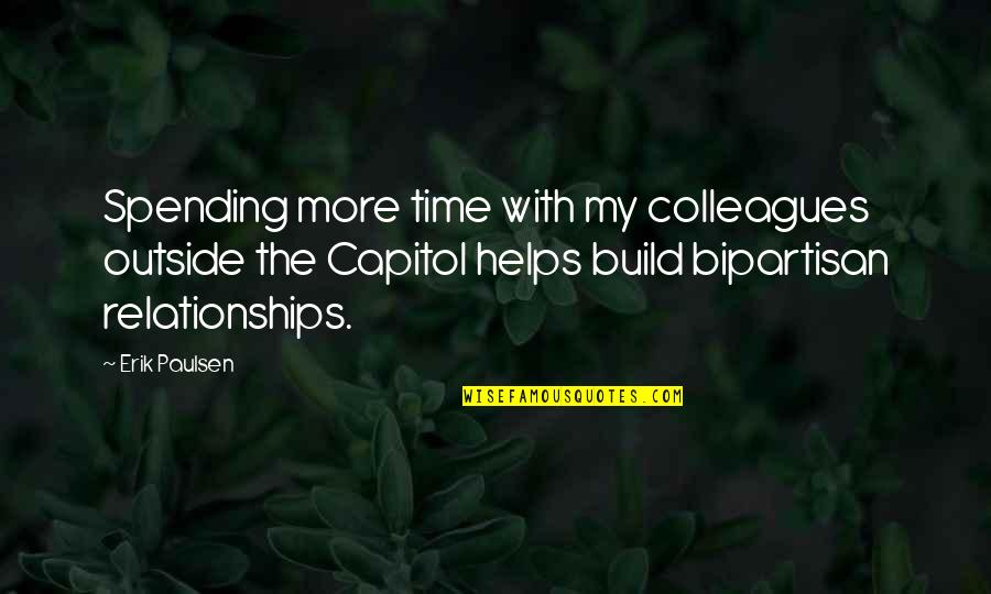 Spending My Time Quotes By Erik Paulsen: Spending more time with my colleagues outside the