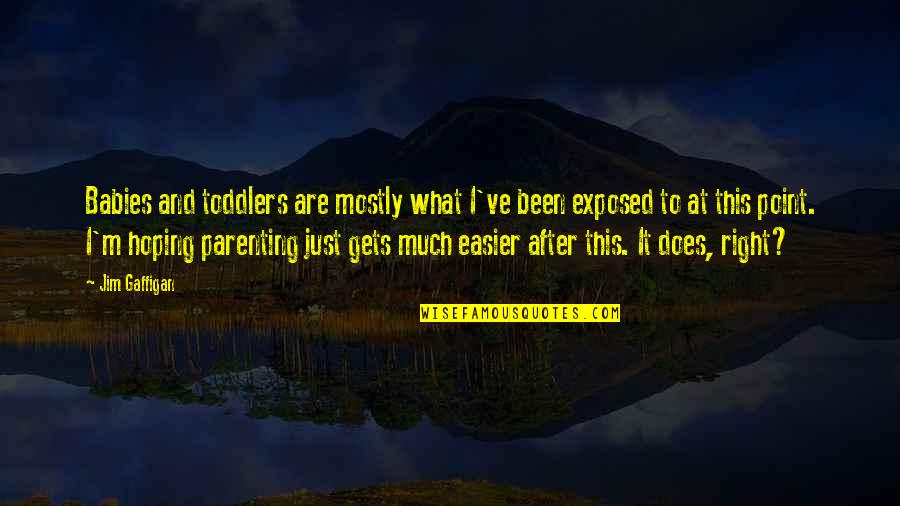 Spending The Day With Friends Quotes By Jim Gaffigan: Babies and toddlers are mostly what I've been Spending The Day With Friends Quotes By Jim Gaffigan: Babies and toddlers are mostly what I've been