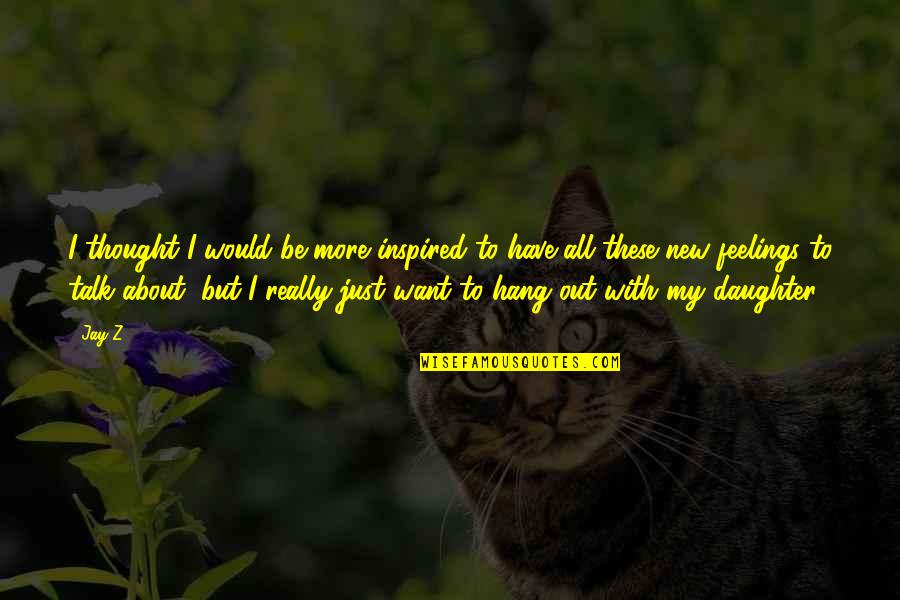 Spending Time In Love Quotes By Jay-Z: I thought I would be more inspired to