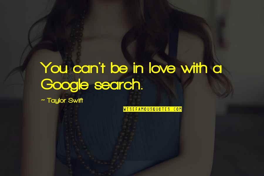 Spending Time Quote Quotes By Taylor Swift: You can't be in love with a Google Spending Time Quote Quotes By Taylor Swift: You can't be in love with a Google