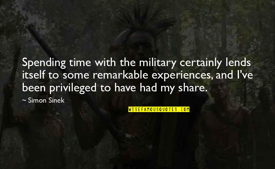 Spending Time Quotes By Simon Sinek: Spending time with the military certainly lends itself Spending Time Quotes By Simon Sinek: Spending time with the military certainly lends itself