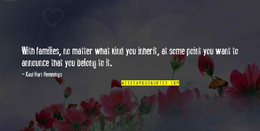Spending Time Together With Friends Quotes By Kaui Hart Hemmings: With families, no matter what kind you inherit,