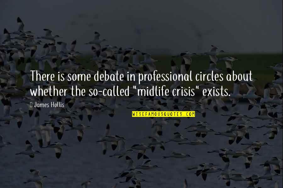 Spending Time With Jesus Quotes By James Hollis: There is some debate in professional circles about Spending Time With Jesus Quotes By James Hollis: There is some debate in professional circles about