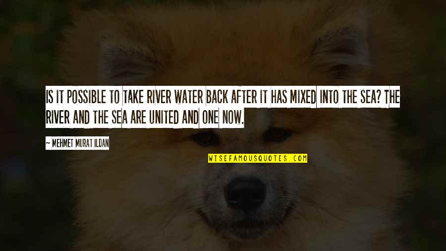 Spending Time With Old Friends Quotes By Mehmet Murat Ildan: Is it possible to take river water back Spending Time With Old Friends Quotes By Mehmet Murat Ildan: Is it possible to take river water back