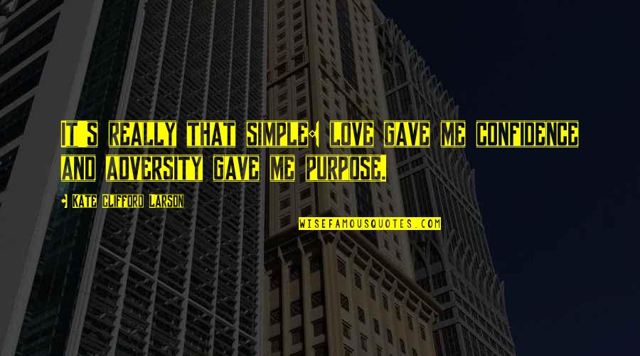 Spending Valentine's Day With Your Best Friend Quotes By Kate Clifford Larson: It's really that simple: love gave me confidence