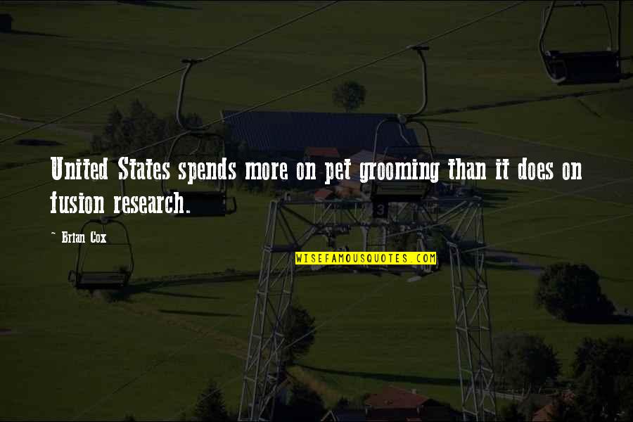 Spends Quotes By Brian Cox: United States spends more on pet grooming than