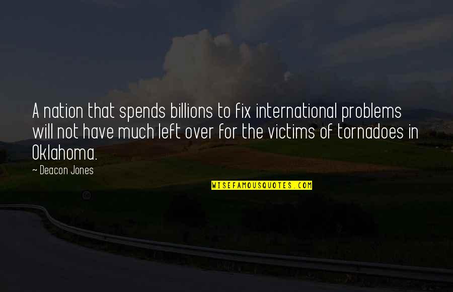 Spends Quotes By Deacon Jones: A nation that spends billions to fix international Spends Quotes By Deacon Jones: A nation that spends billions to fix international