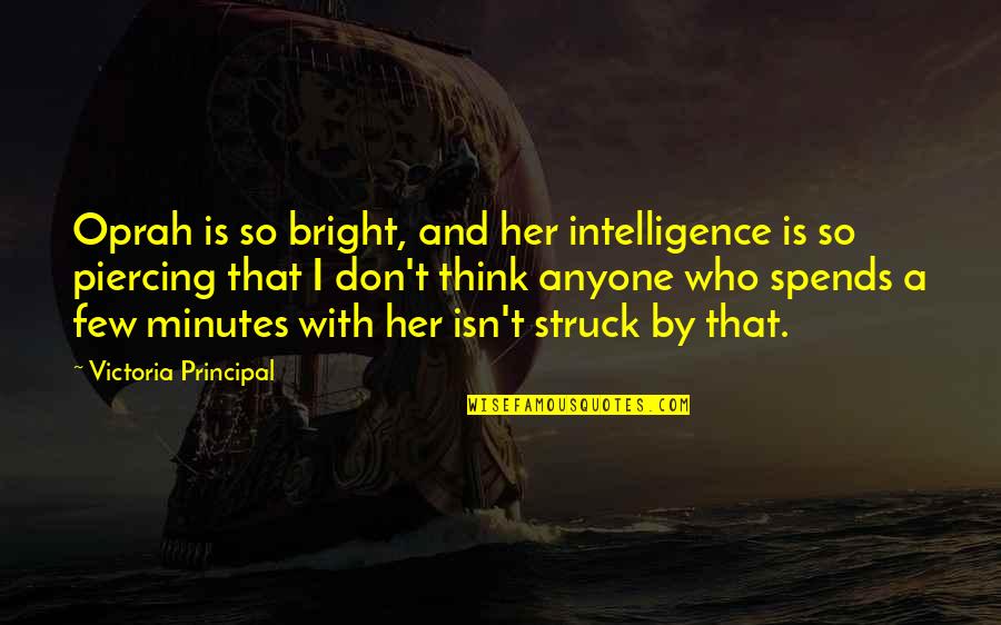 Spends Quotes By Victoria Principal: Oprah is so bright, and her intelligence is Spends Quotes By Victoria Principal: Oprah is so bright, and her intelligence is