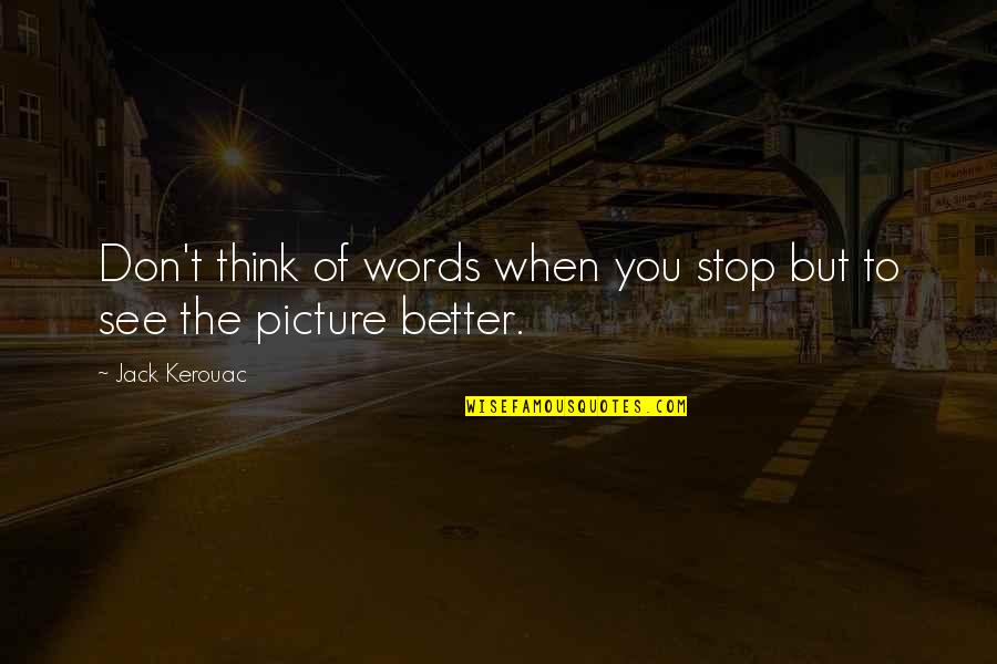 Spenserian Quotes By Jack Kerouac: Don't think of words when you stop but