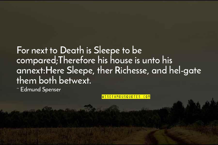 Spenser's Quotes By Edmund Spenser: For next to Death is Sleepe to be