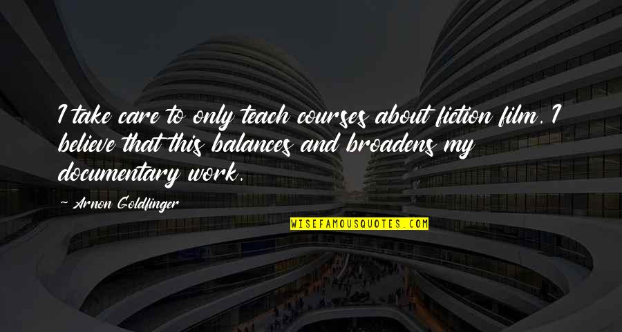 Spensley Mattress Quotes By Arnon Goldfinger: I take care to only teach courses about