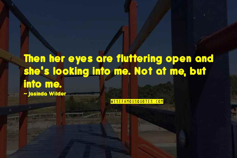 Spensleys Quotes By Jasinda Wilder: Then her eyes are fluttering open and she's Spensleys Quotes By Jasinda Wilder: Then her eyes are fluttering open and she's