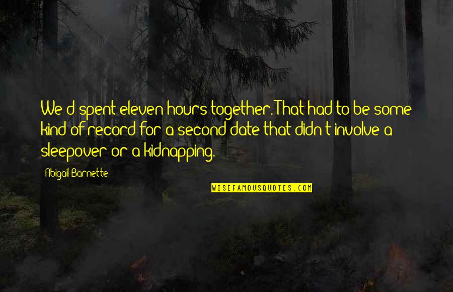 Spent Together Quotes By Abigail Barnette: We'd spent eleven hours together. That had to Spent Together Quotes By Abigail Barnette: We'd spent eleven hours together. That had to