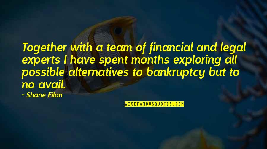 Spent Together Quotes By Shane Filan: Together with a team of financial and legal Spent Together Quotes By Shane Filan: Together with a team of financial and legal
