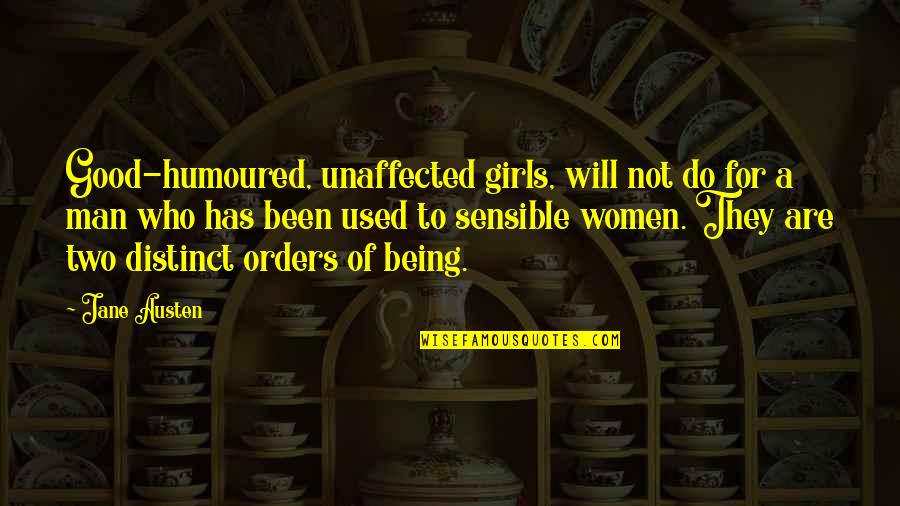 Spenta Quotes By Jane Austen: Good-humoured, unaffected girls, will not do for a