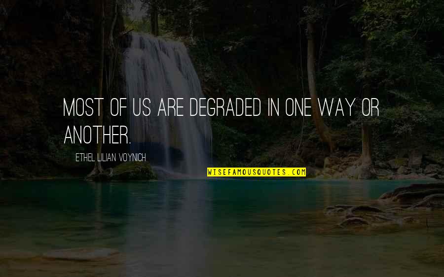 Spentique Quotes By Ethel Lilian Voynich: Most of us are degraded in one way