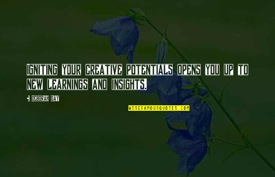 Spentop6 Quotes By Deborah Day: Igniting your creative potentials opens you up to