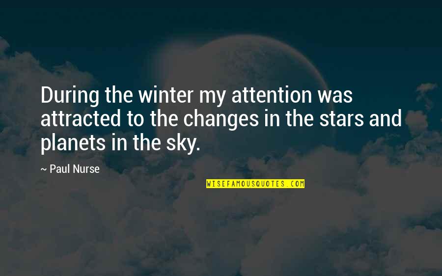 Spentor Quotes By Paul Nurse: During the winter my attention was attracted to