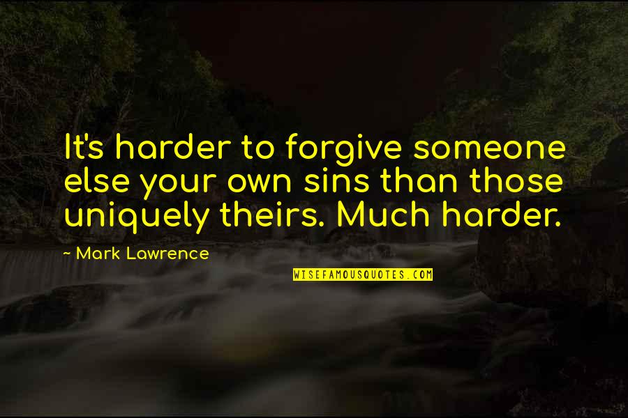 Spentzos Obituary Quotes By Mark Lawrence: It's harder to forgive someone else your own