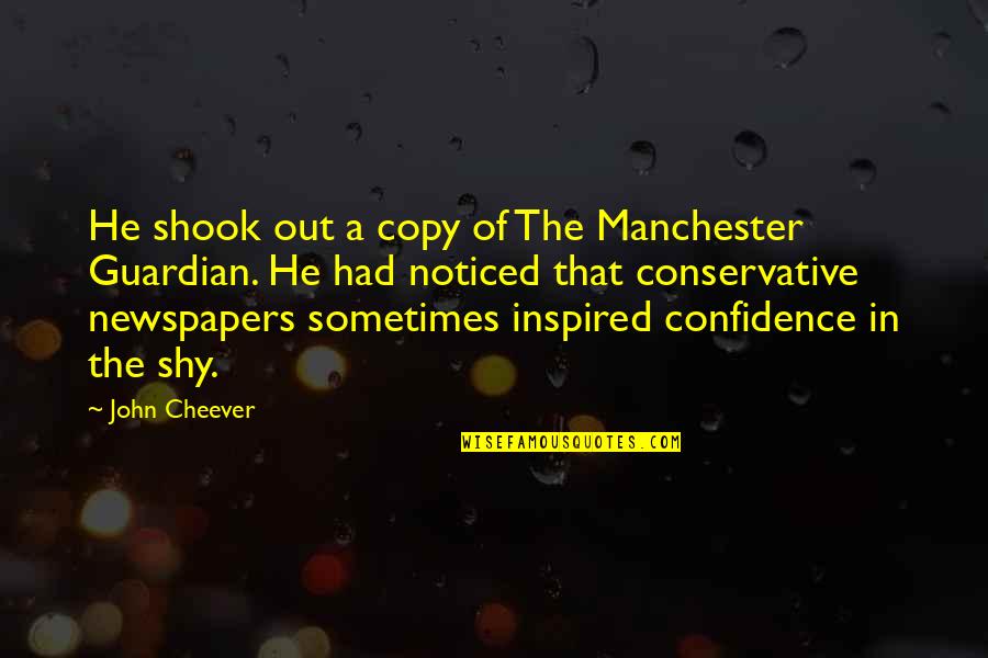 Speranek Quotes By John Cheever: He shook out a copy of The Manchester Speranek Quotes By John Cheever: He shook out a copy of The Manchester