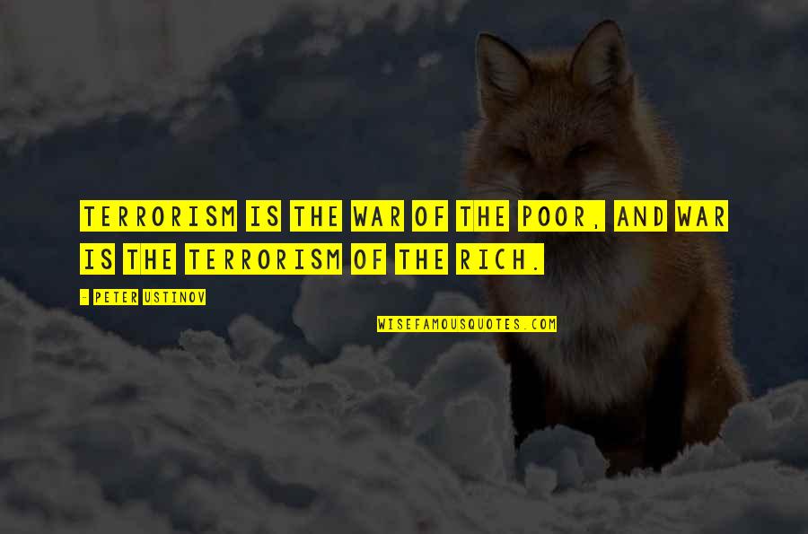 Speranek Quotes By Peter Ustinov: Terrorism is the war of the poor, and