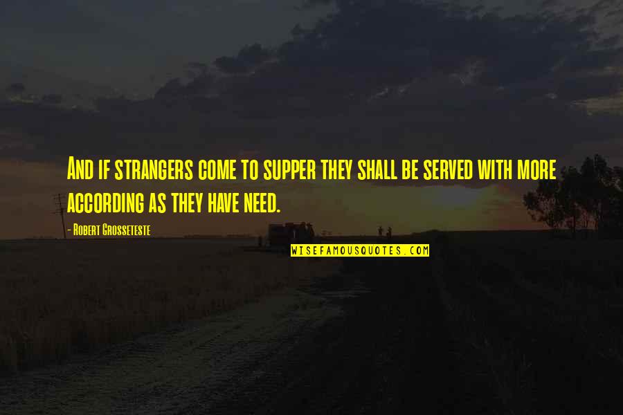 Speranek Quotes By Robert Grosseteste: And if strangers come to supper they shall Speranek Quotes By Robert Grosseteste: And if strangers come to supper they shall