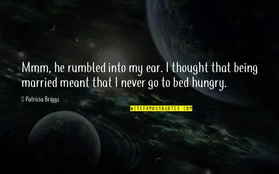 Sperante La Quotes By Patricia Briggs: Mmm, he rumbled into my ear. I thought Sperante La Quotes By Patricia Briggs: Mmm, he rumbled into my ear. I thought