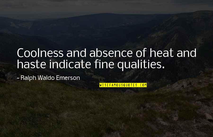 Speranza Los Angeles Quotes By Ralph Waldo Emerson: Coolness and absence of heat and haste indicate