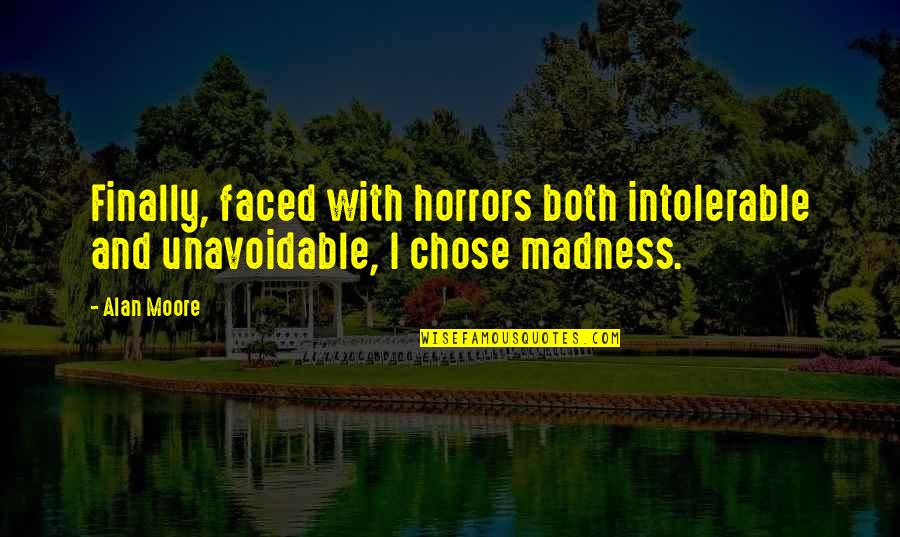 Sperare In Italian Quotes By Alan Moore: Finally, faced with horrors both intolerable and unavoidable,