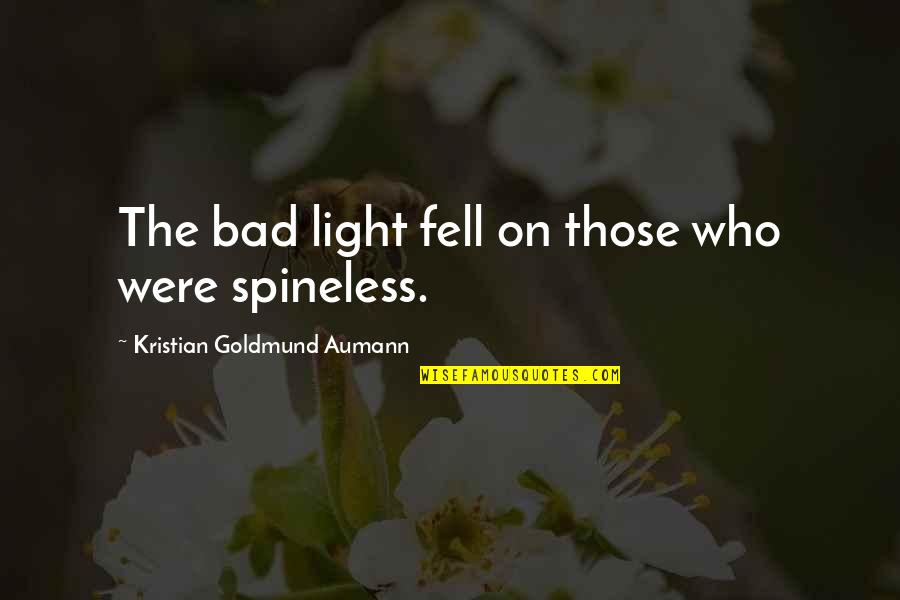 Speras Quotes By Kristian Goldmund Aumann: The bad light fell on those who were Speras Quotes By Kristian Goldmund Aumann: The bad light fell on those who were