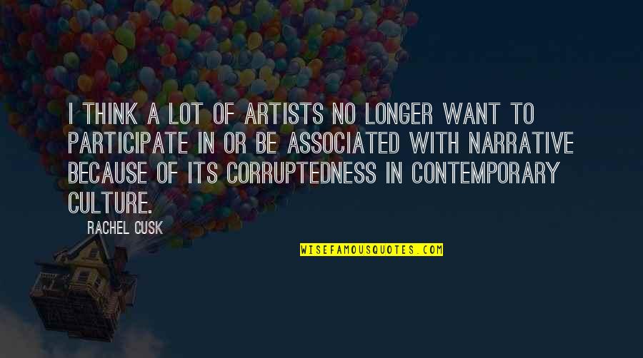 Sperdute Fall Quotes By Rachel Cusk: I think a lot of artists no longer Sperdute Fall Quotes By Rachel Cusk: I think a lot of artists no longer