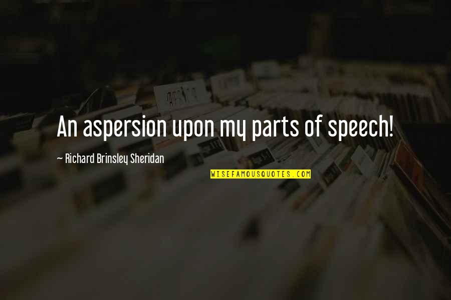 Sperduto Joseph Quotes By Richard Brinsley Sheridan: An aspersion upon my parts of speech!