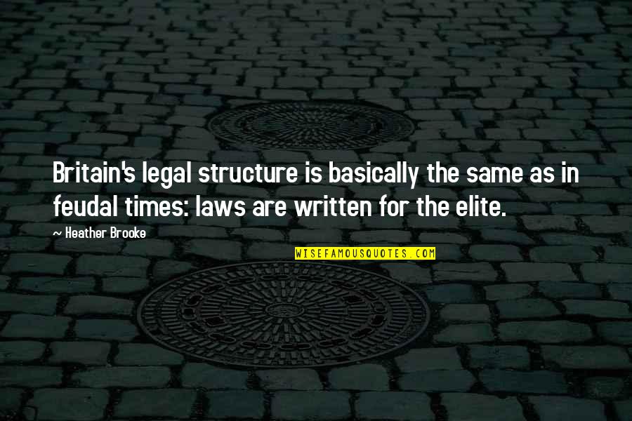 Spergel Comprehensive Gang Quotes By Heather Brooke: Britain's legal structure is basically the same as Spergel Comprehensive Gang Quotes By Heather Brooke: Britain's legal structure is basically the same as