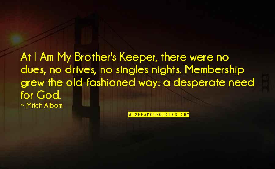 Spergel Comprehensive Gang Quotes By Mitch Albom: At I Am My Brother's Keeper, there were