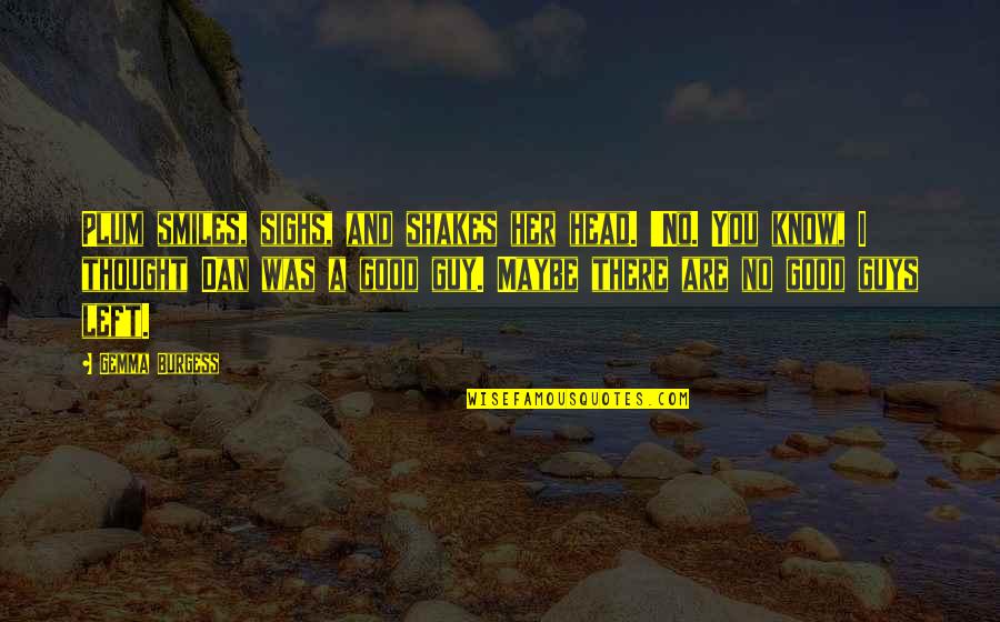 Speria Quotes By Gemma Burgess: Plum smiles, sighs, and shakes her head. 'No. Speria Quotes By Gemma Burgess: Plum smiles, sighs, and shakes her head. 'No.