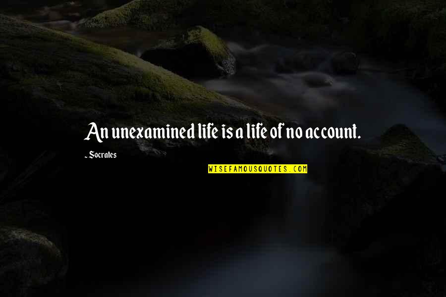 Speria Quotes By Socrates: An unexamined life is a life of no