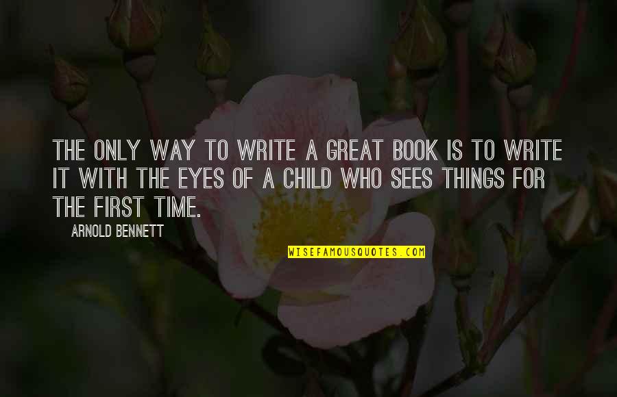 Sperity Quotes By Arnold Bennett: The only way to write a great book
