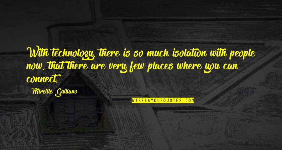 Sperity Quotes By Mireille Guiliano: With technology, there is so much isolation with
