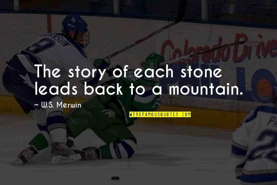 Sperkar Quotes By W.S. Merwin: The story of each stone leads back to Sperkar Quotes By W.S. Merwin: The story of each stone leads back to