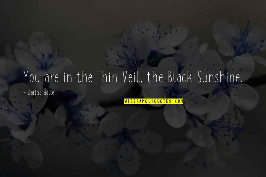 Sperm Donor Quotes By Karina Halle: You are in the Thin Veil, the Black