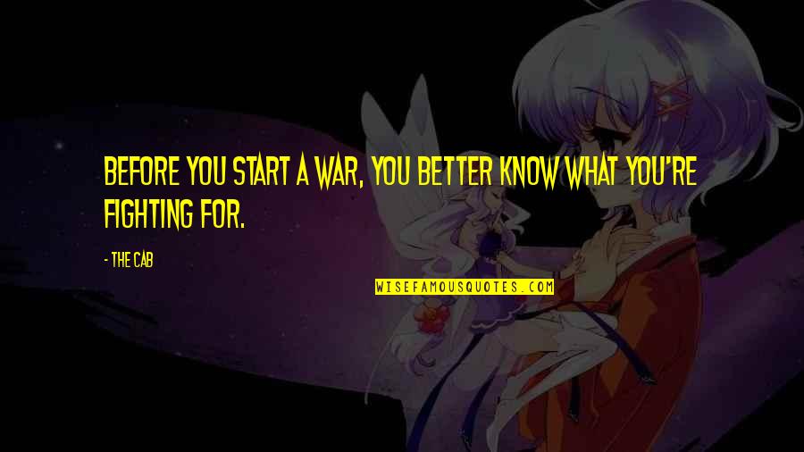 Sperm Donor Quotes By The Cab: Before you start a war, you better know