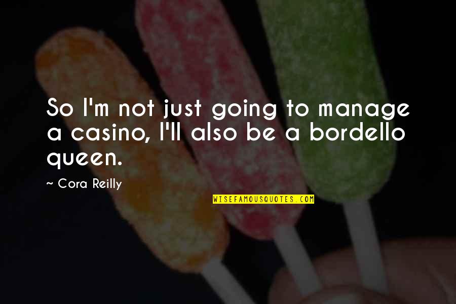 Spermatic Quotes By Cora Reilly: So I'm not just going to manage a