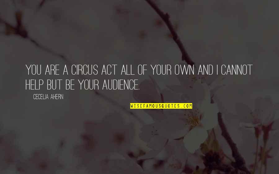Speroni Tool Quotes By Cecelia Ahern: You are a circus act all of your
